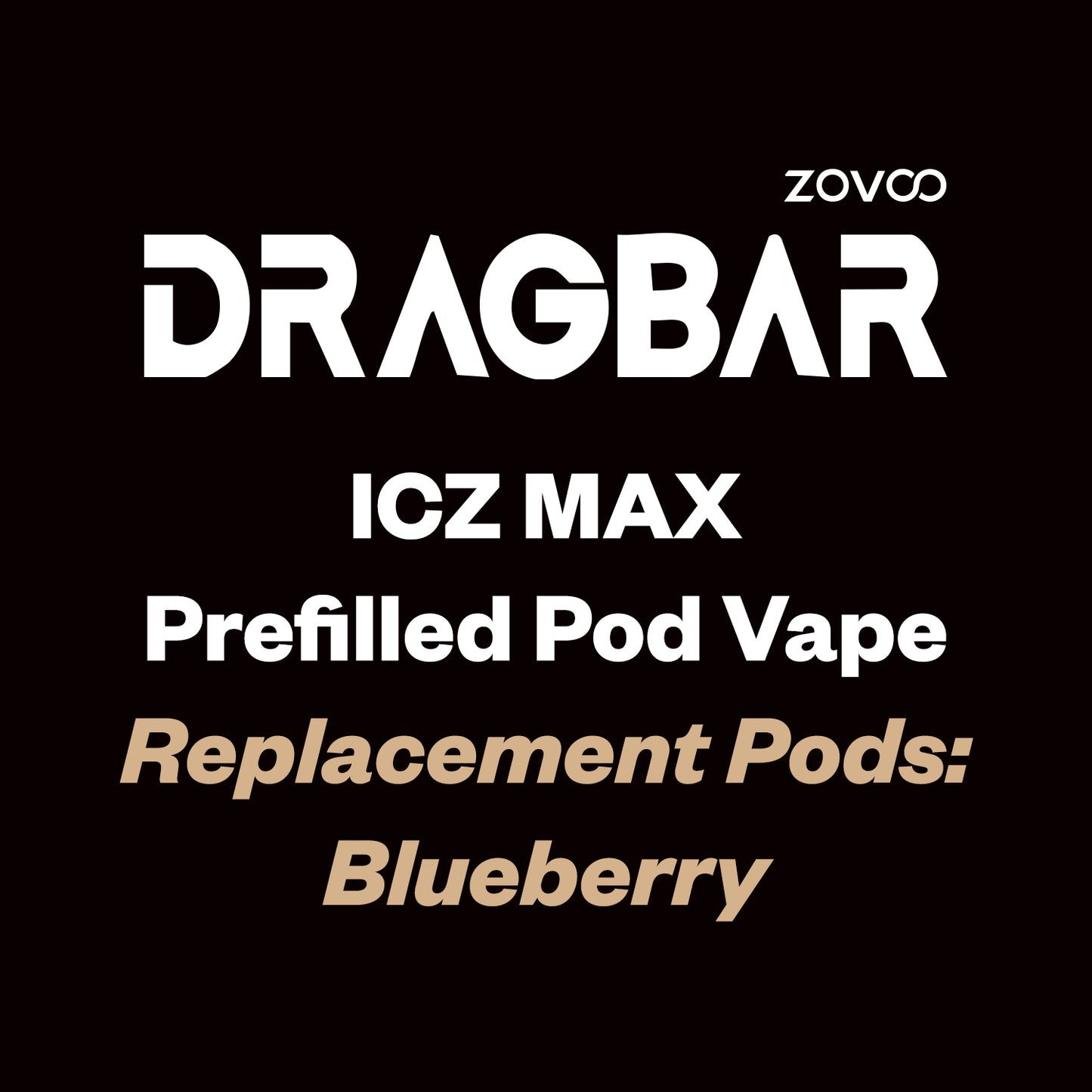 ZOVOO Dragbar ICZ MAX Replacement Pod - 10K Puff - Blueberry - Vapourium Vape Shop NZ, Vape NZ, Disposable Vapes NZ, ZipPay/Afterpay Vape NZ, Vape Juice, Eliquid, Nic Salts, Freebase, Vaporium, Vapourium, Christchurch, Dunedin, Timaru.