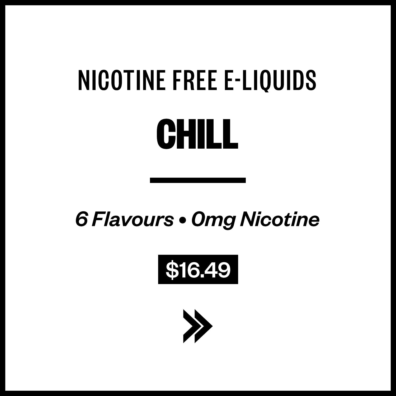 Chill E-Liquids (Nicotine Free / 0mg)