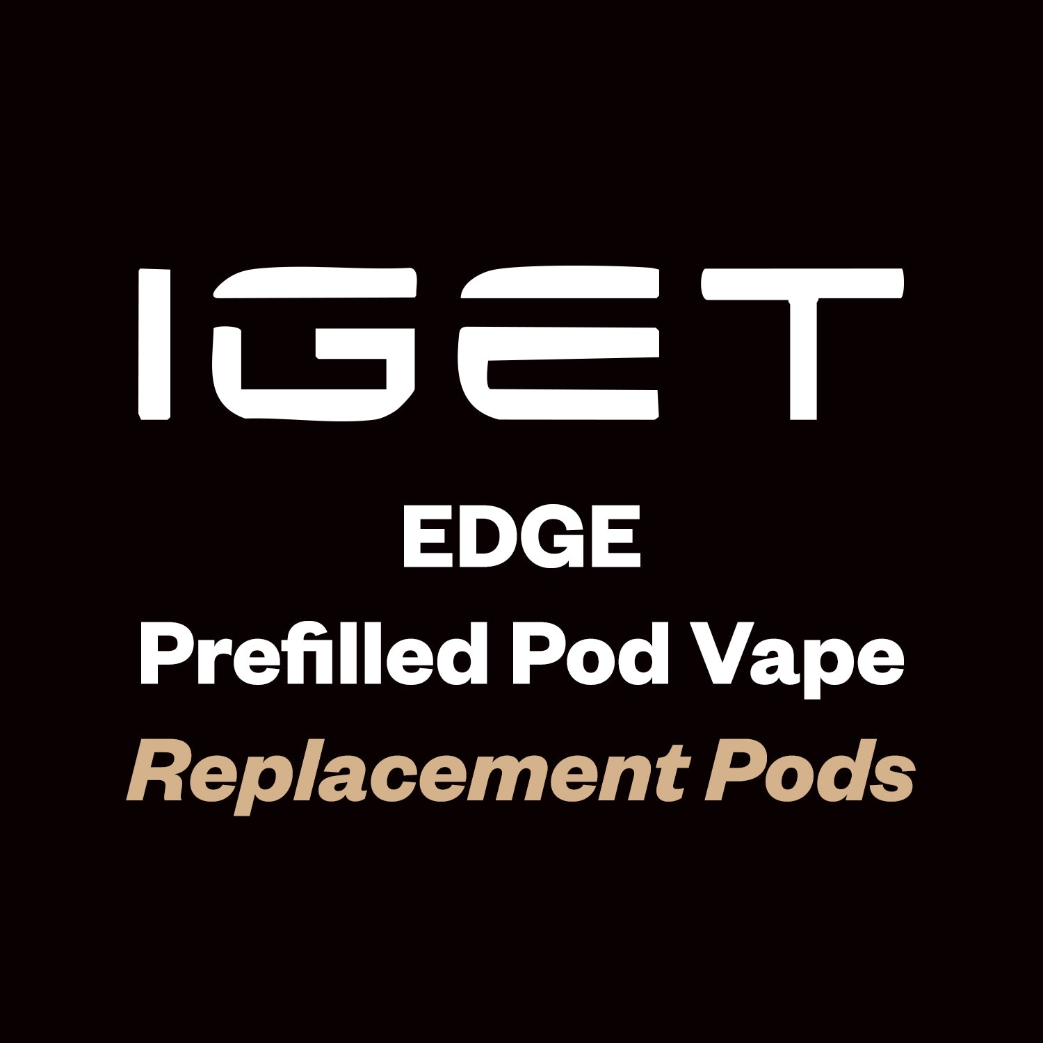 IGET Edge (Replacement Pods)