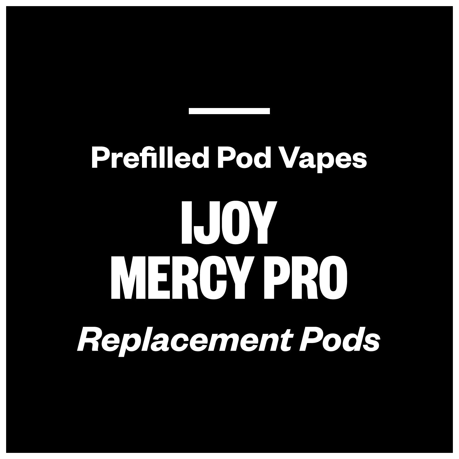 IJOY Mercy Pro (Replacement Pods)
