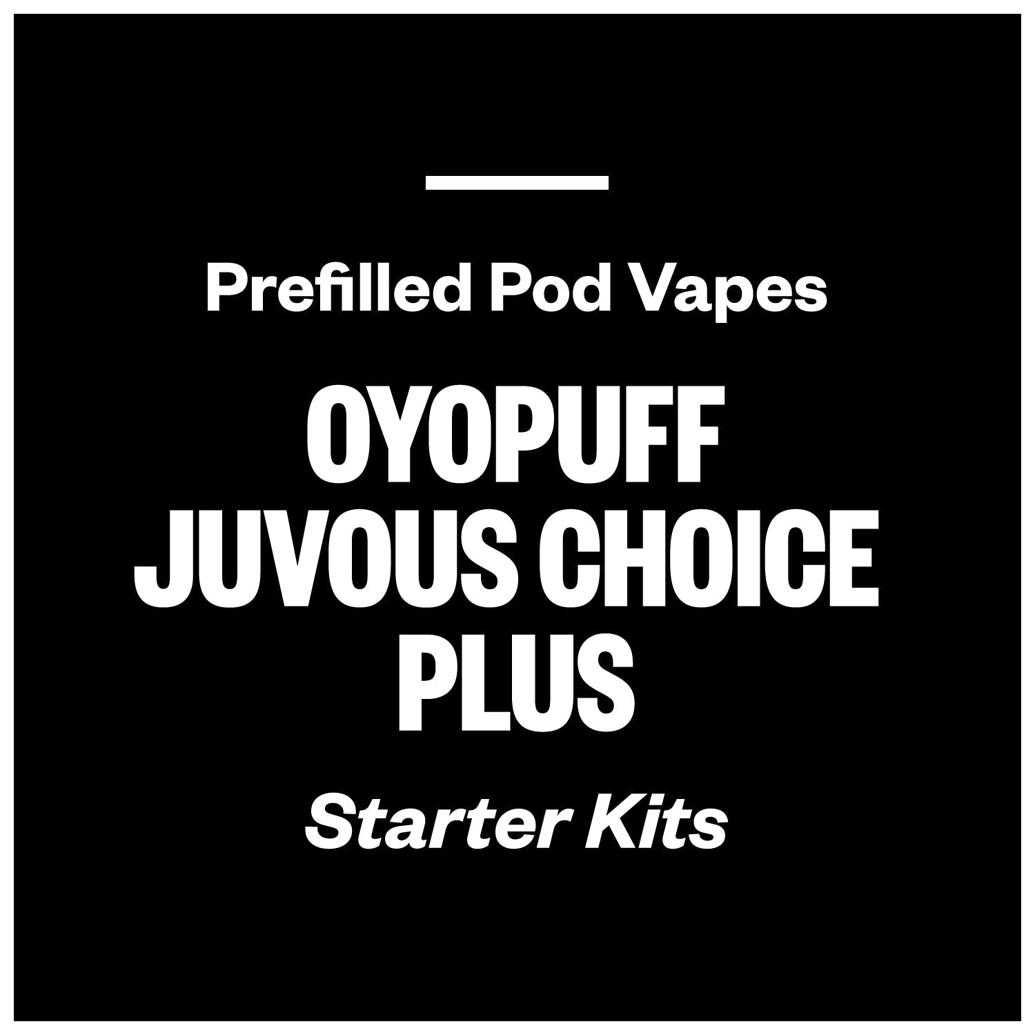 OYOPUFF Juvous Choice Plus (Starter Kits)