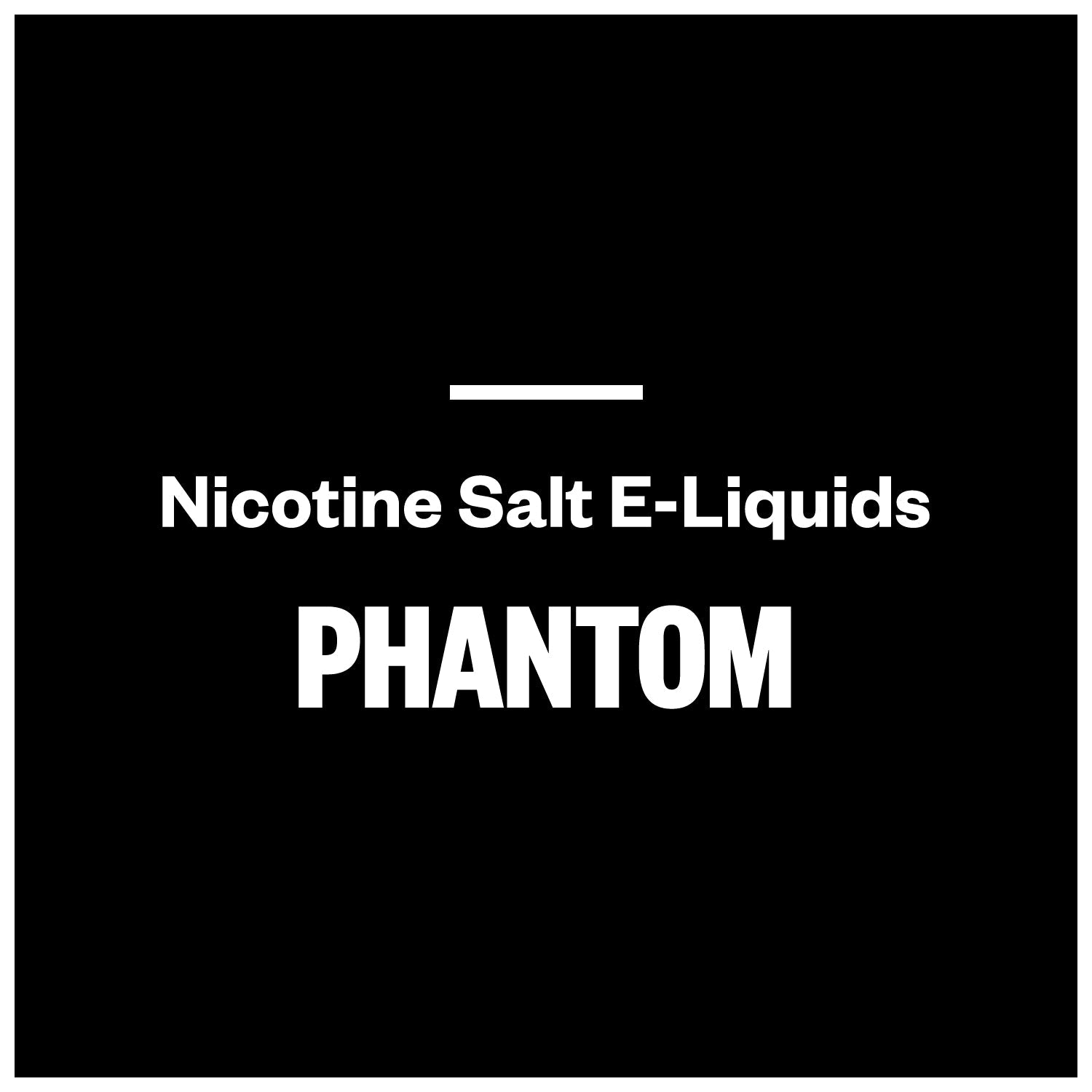 Phantom E-Liquids (Nic Salts)