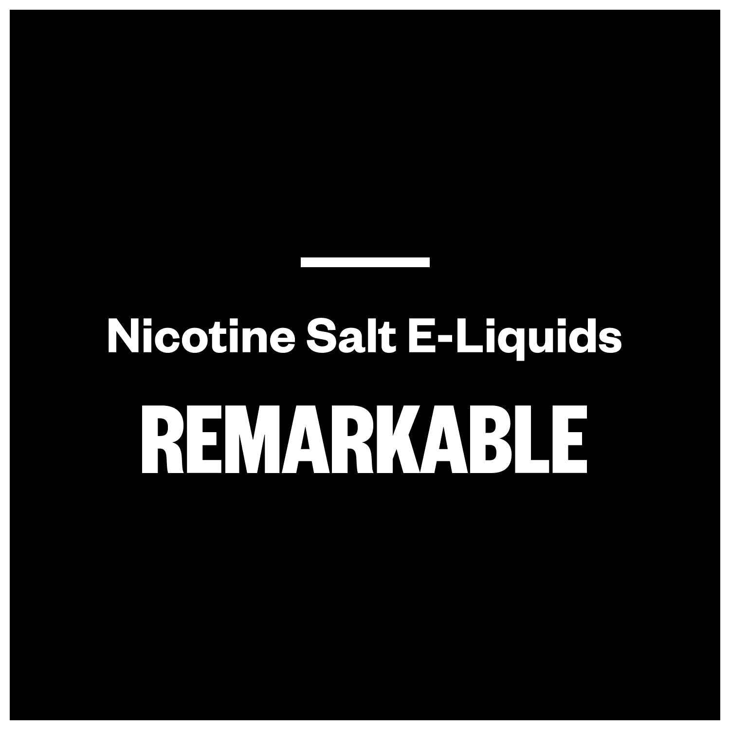 Remarkable E-Liquids (Nic Salts)