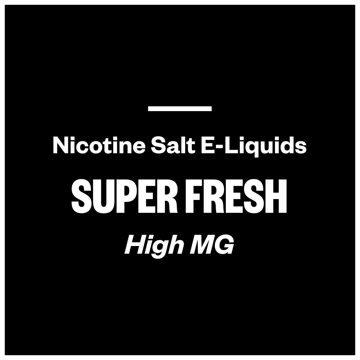 Super Fresh E-Liquids (Nic Salts)
