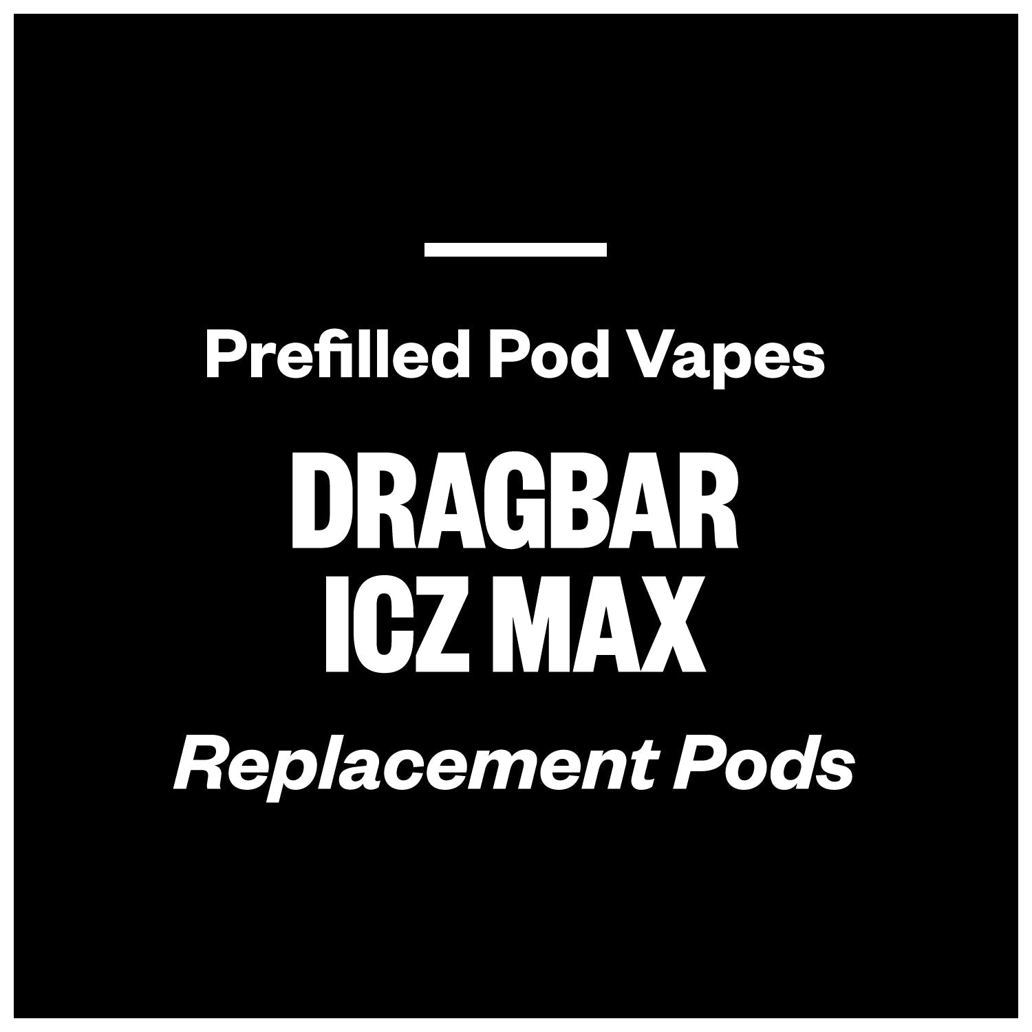 Dragbar ICZ Max (Replacement Pods)
