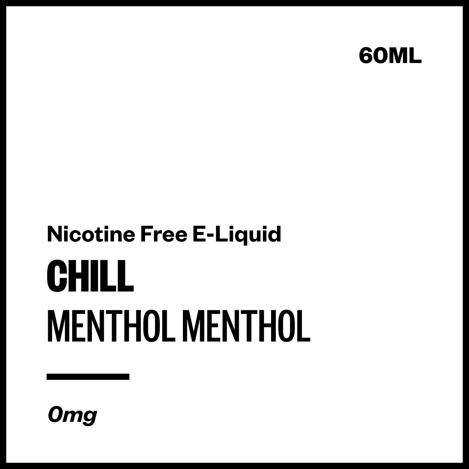 Chill - Menthol Menthol (Nicotine Free E-Liquid 60ml) | Vapourium NZ
