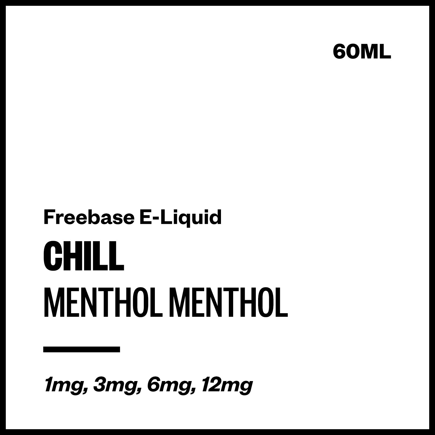 Chill - Menthol Menthol (Freebase E-Liquid 60ml) | Vapourium NZ