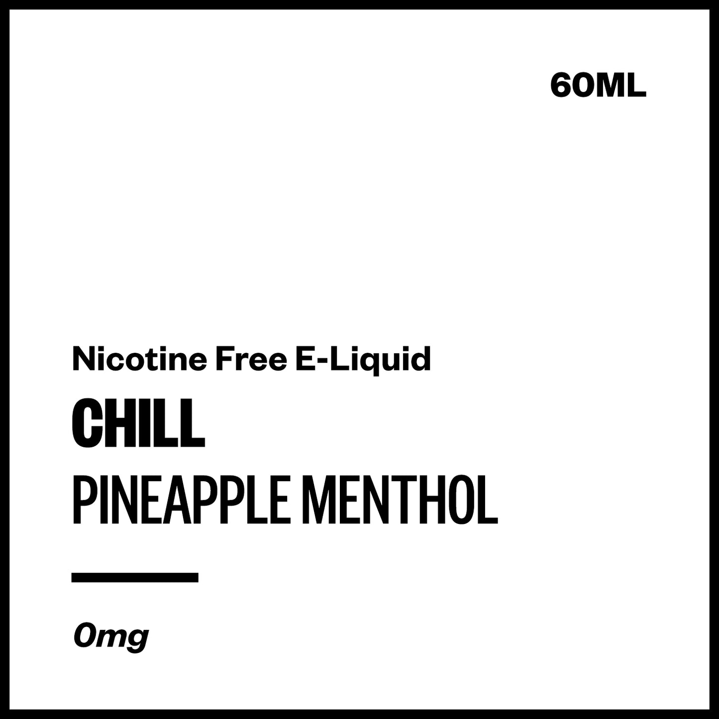 Chill - Pineapple Menthol (Nicotine Free E-Liquid 60ml) | Vapourium NZ