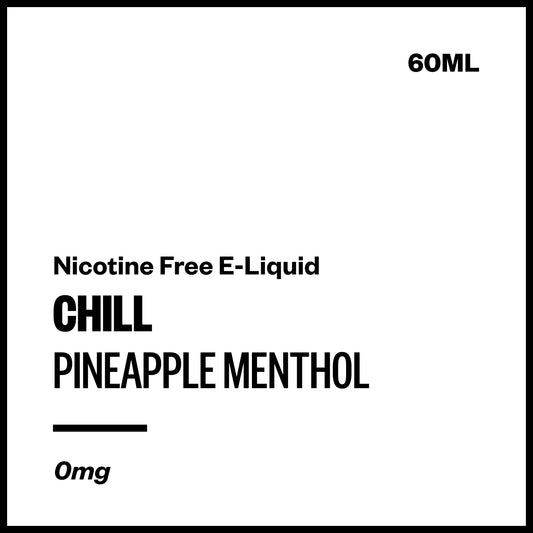 Chill - Pineapple Menthol (Nicotine Free E-Liquid 60ml) | Vapourium NZ