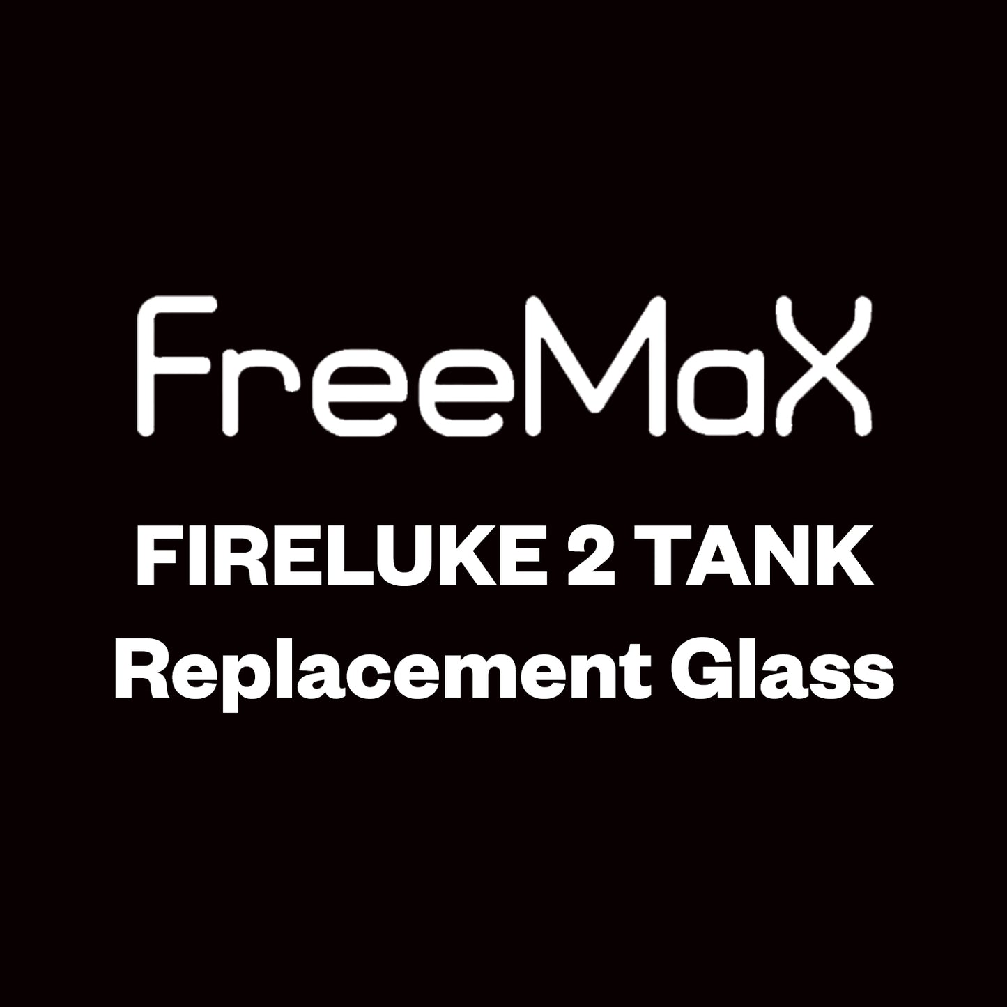 Freemax Fireluke 2 Tank Replacement Glass