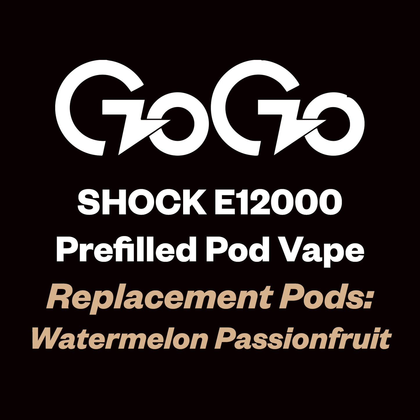 GoGo Shock E12000 Replacement Pod (12,000 Puffs) - Watermelon Passionfruit