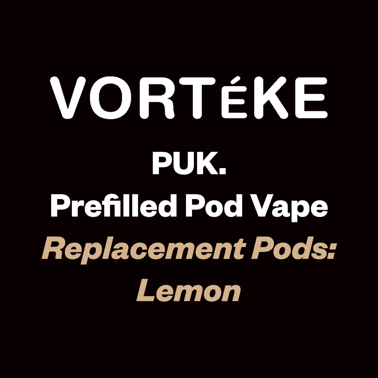Vorteke puk. Pod - Lemonade - Vapourium Vape Shop NZ, Vape NZ, Disposable Vapes NZ, ZipPay/Afterpay Vape NZ, Vape Juice, Eliquid, Nic Salts, Freebase, Vaporium, Vapourium, Christchurch, Dunedin, Timaru.